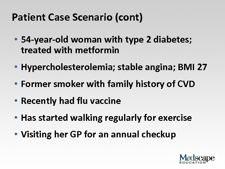Patient Case Scenario (cont) • 54 -year-old woman with type 2 diabetes; treated with