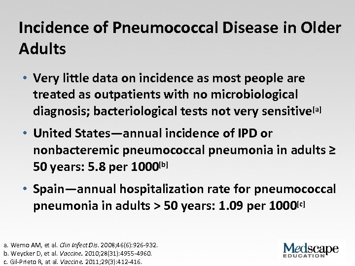 Incidence of Pneumococcal Disease in Older Adults • Very little data on incidence as
