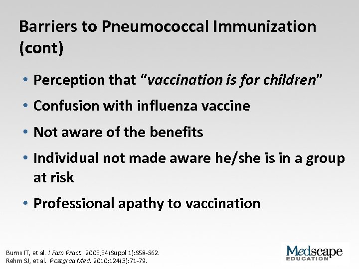 Barriers to Pneumococcal Immunization (cont) • Perception that “vaccination is for children” • Confusion