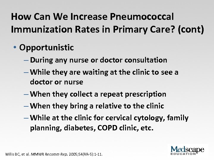How Can We Increase Pneumococcal Immunization Rates in Primary Care? (cont) • Opportunistic –