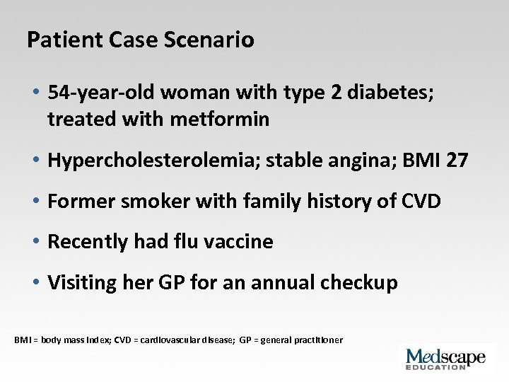 Patient Case Scenario • 54 -year-old woman with type 2 diabetes; treated with metformin