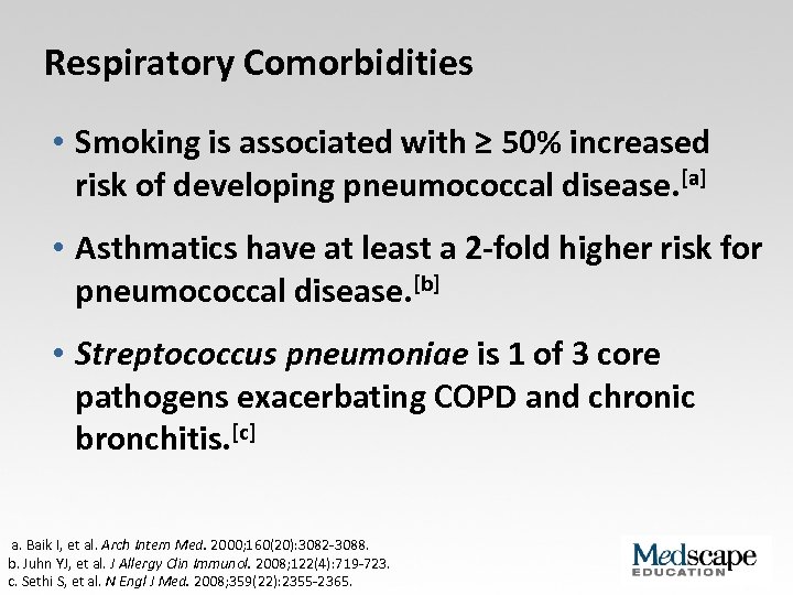 Respiratory Comorbidities • Smoking is associated with ≥ 50% increased risk of developing pneumococcal