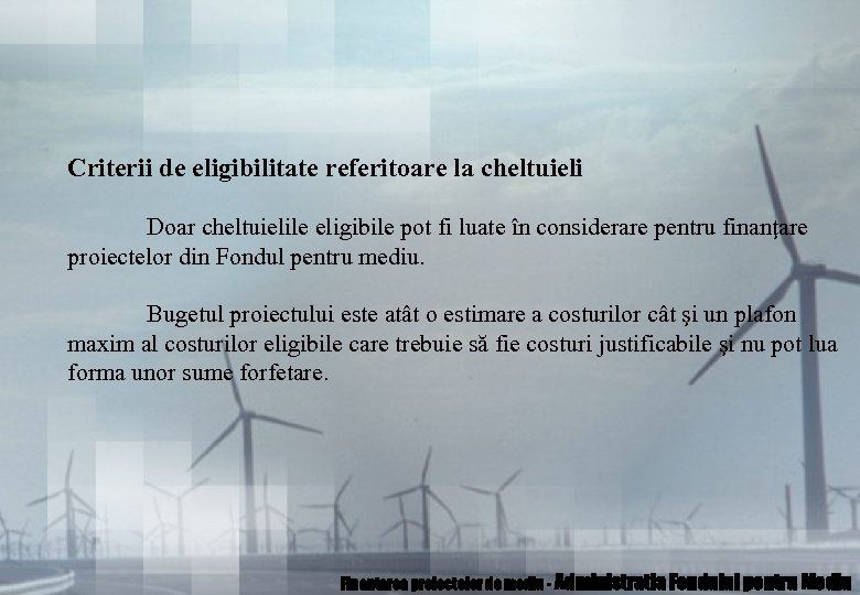 Criterii de eligibilitate referitoare la cheltuieli Doar cheltuielile eligibile pot fi luate în considerare