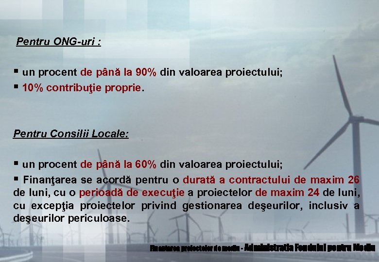 Pentru ONG-uri : § un procent de până la 90% din valoarea proiectului; §