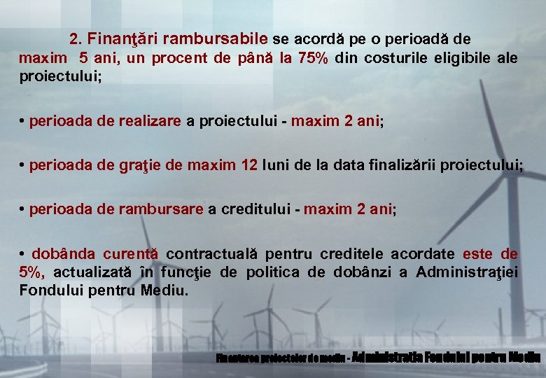 2. Finanţări rambursabile se acordă pe o perioadă de maxim 5 ani, un procent