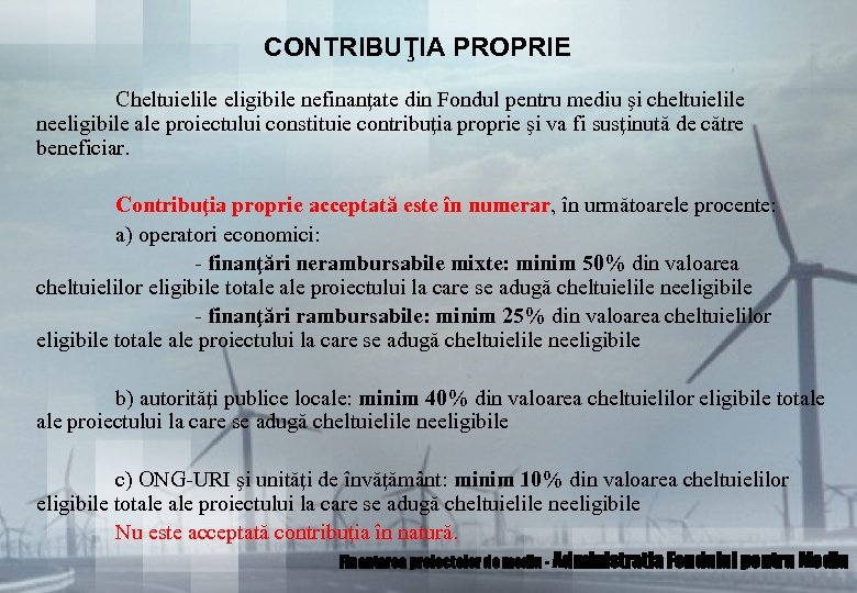 CONTRIBUŢIA PROPRIE Cheltuielile eligibile nefinanţate din Fondul pentru mediu şi cheltuielile neeligibile ale proiectului