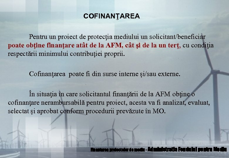 COFINANŢAREA Pentru un proiect de protecţia mediului un solicitant/beneficiar poate obţine finanţare atât de