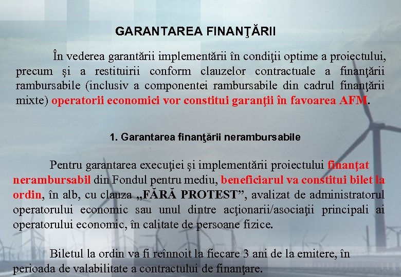 GARANTAREA FINANŢĂRII În vederea garantării implementării în condiţii optime a proiectului, precum şi a