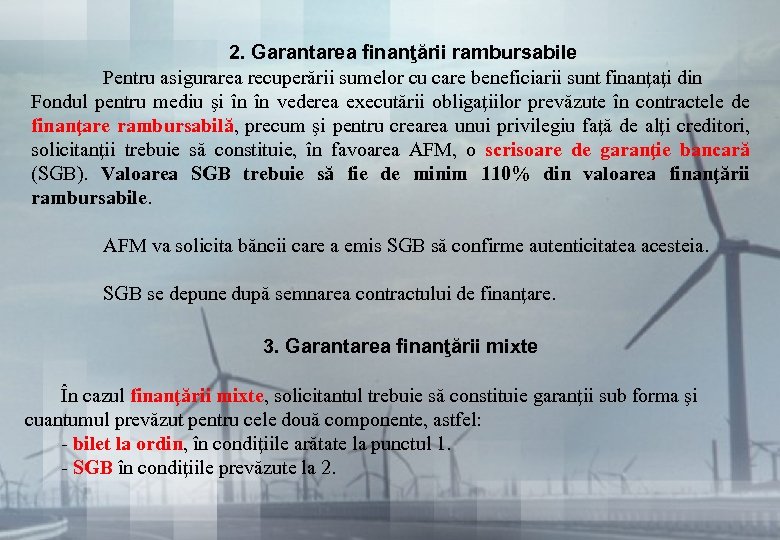 2. Garantarea finanţării rambursabile Pentru asigurarea recuperării sumelor cu care beneficiarii sunt finanţaţi din