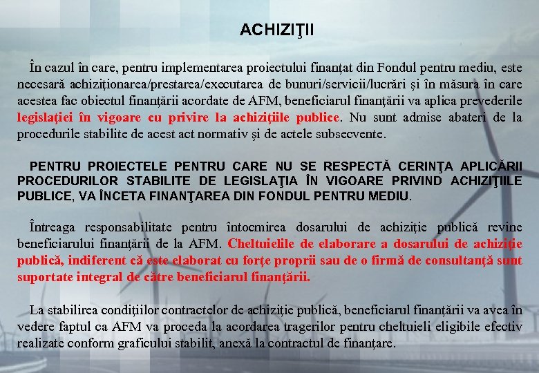 ACHIZIŢII În cazul în care, pentru implementarea proiectului finanţat din Fondul pentru mediu, este