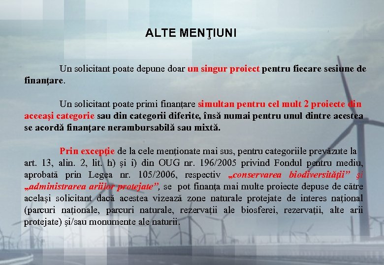 ALTE MENŢIUNI Un solicitant poate depune doar un singur proiect pentru fiecare sesiune de