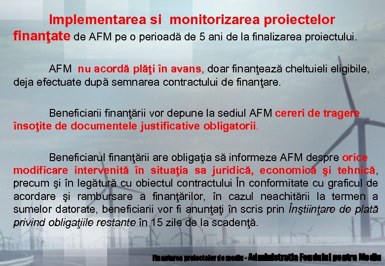 Implementarea si monitorizarea proiectelor finanţate de AFM pe o perioadă de 5 ani de