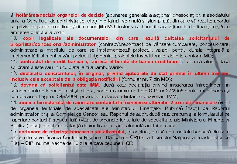 9. hotărârea/decizia organelor de decizie (adunarea generală a acţionarilor/asociaţilor, a asociatului unic, a Consiliului