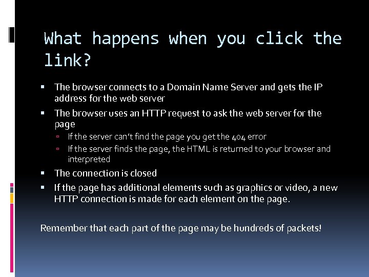 What happens when you click the link? The browser connects to a Domain Name