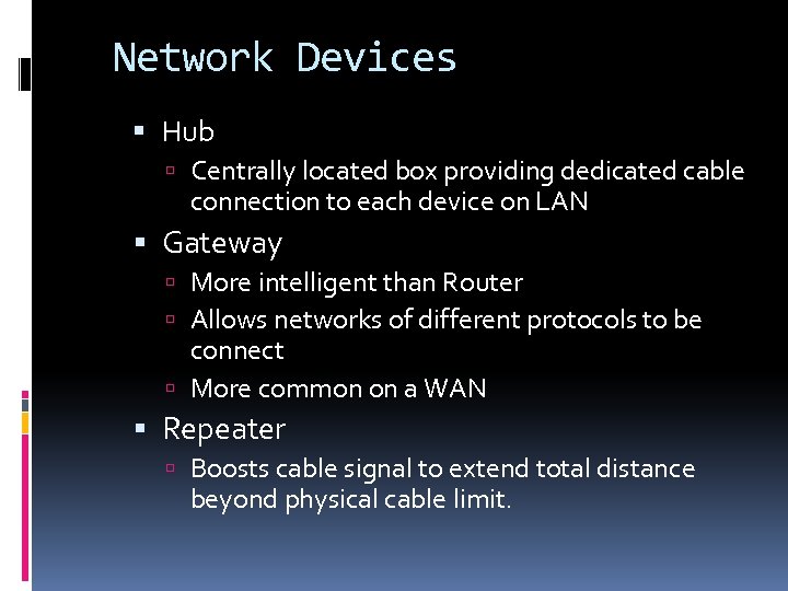 Network Devices Hub Centrally located box providing dedicated cable connection to each device on