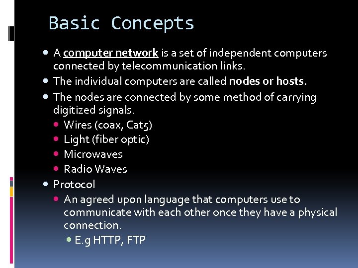 Basic Concepts A computer network is a set of independent computers connected by telecommunication