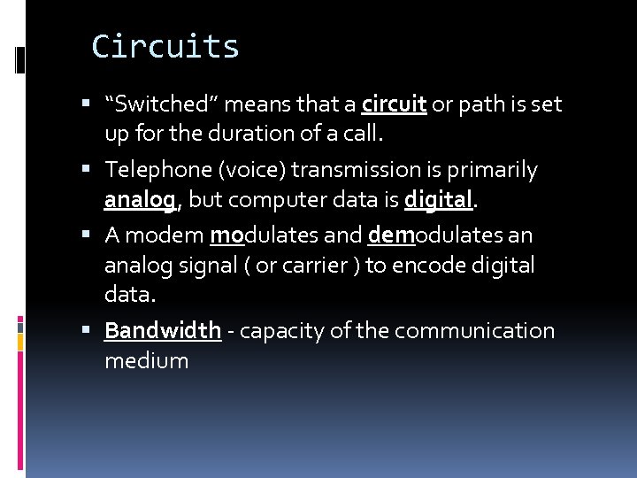 Circuits “Switched” means that a circuit or path is set up for the duration