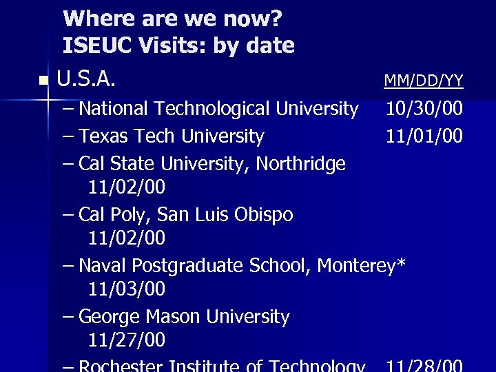 Where are we now? ISEUC Visits: by date n U. S. A. MM/DD/YY –