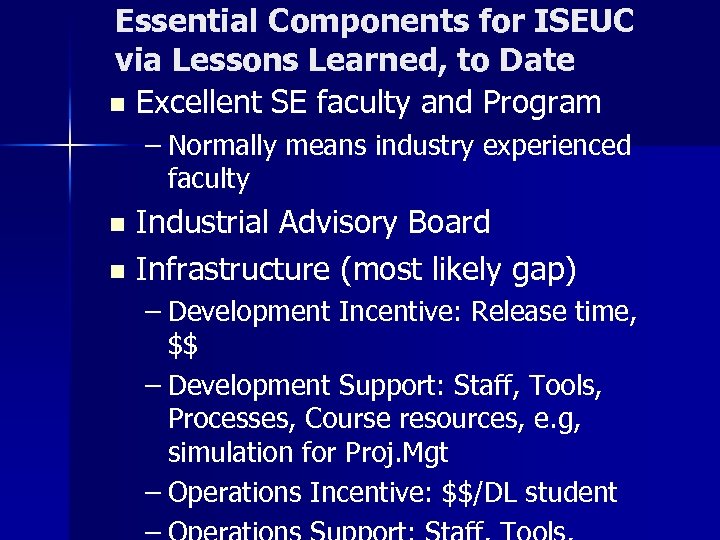 Essential Components for ISEUC via Lessons Learned, to Date n Excellent SE faculty and