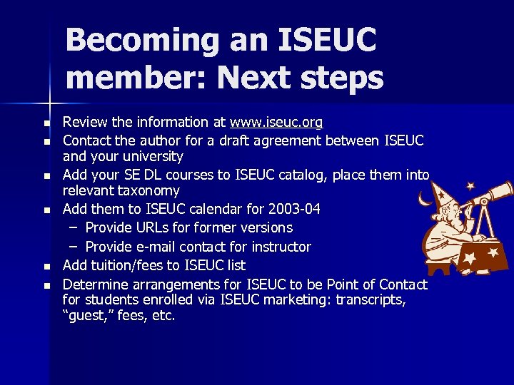 Becoming an ISEUC member: Next steps n n n Review the information at www.