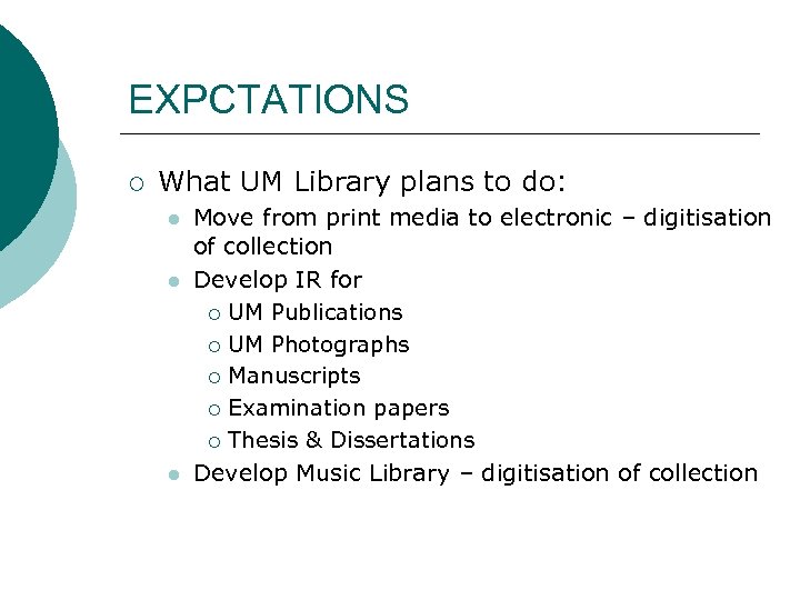 EXPCTATIONS ¡ What UM Library plans to do: l l l Move from print