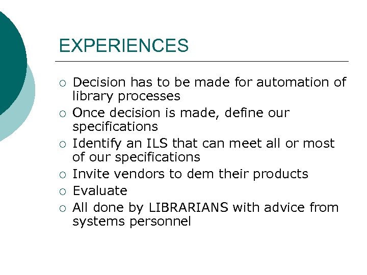 EXPERIENCES ¡ ¡ ¡ Decision has to be made for automation of library processes