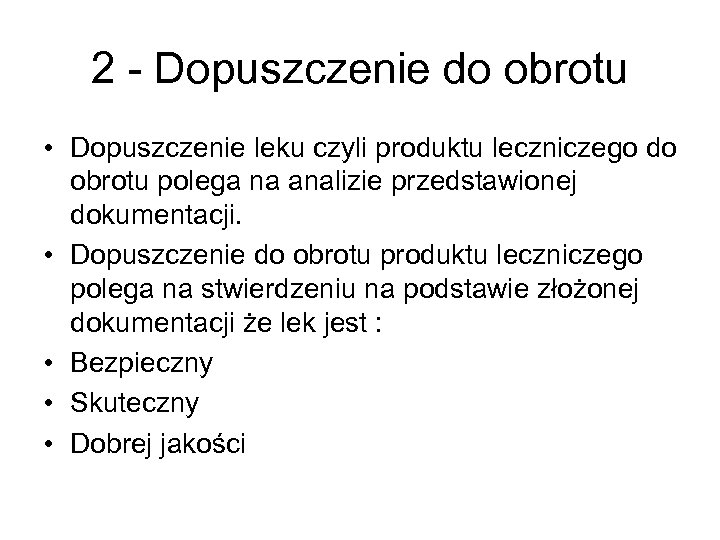 2 - Dopuszczenie do obrotu • Dopuszczenie leku czyli produktu leczniczego do obrotu polega