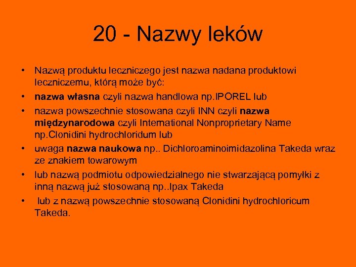 20 - Nazwy leków • Nazwą produktu leczniczego jest nazwa nadana produktowi leczniczemu, którą