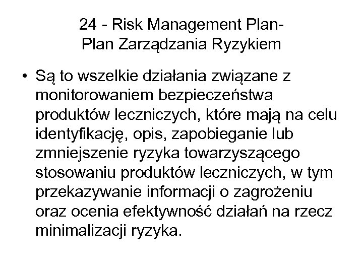 24 - Risk Management Plan Zarządzania Ryzykiem • Są to wszelkie działania związane z