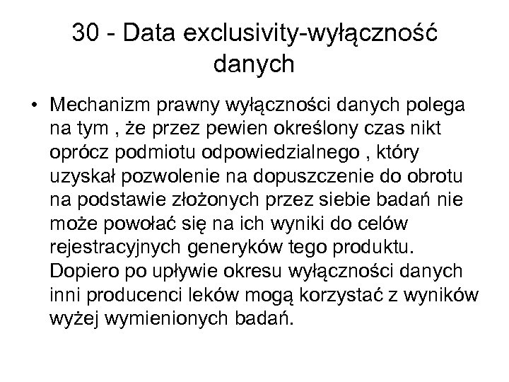 30 - Data exclusivity-wyłączność danych • Mechanizm prawny wyłączności danych polega na tym ,