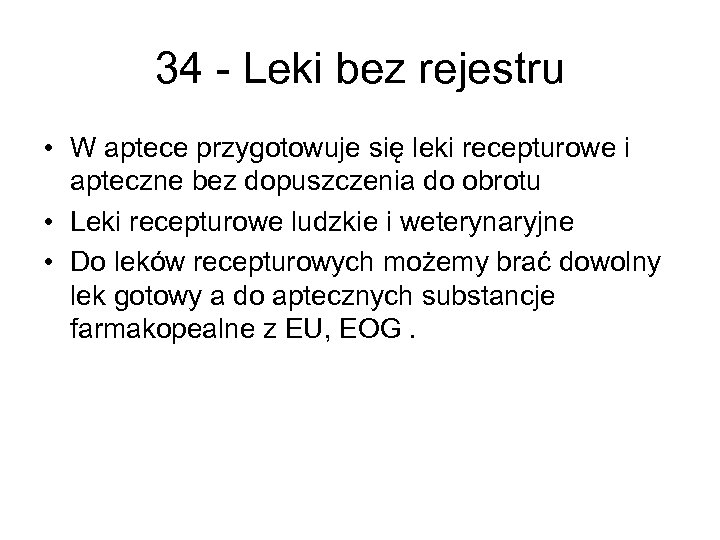 34 - Leki bez rejestru • W aptece przygotowuje się leki recepturowe i apteczne