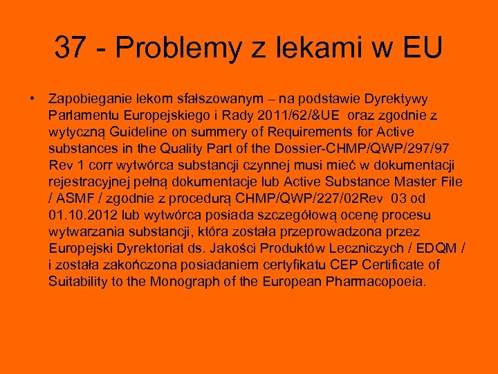 37 - Problemy z lekami w EU • Zapobieganie lekom sfałszowanym – na podstawie