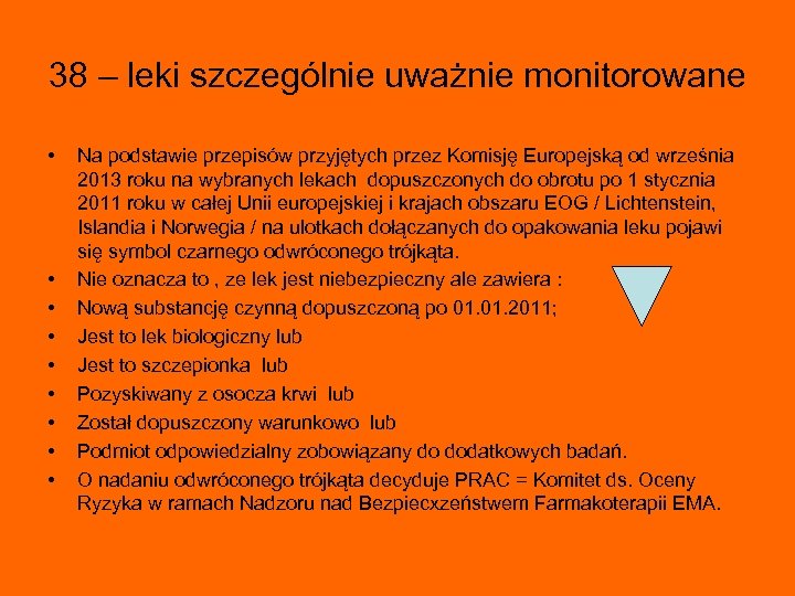 38 – leki szczególnie uważnie monitorowane • • • Na podstawie przepisów przyjętych przez