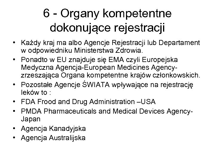 6 - Organy kompetentne dokonujące rejestracji • Każdy kraj ma albo Agencje Rejestracji lub