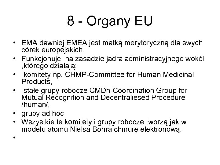 8 - Organy EU • EMA dawniej EMEA jest matką merytoryczną dla swych córek