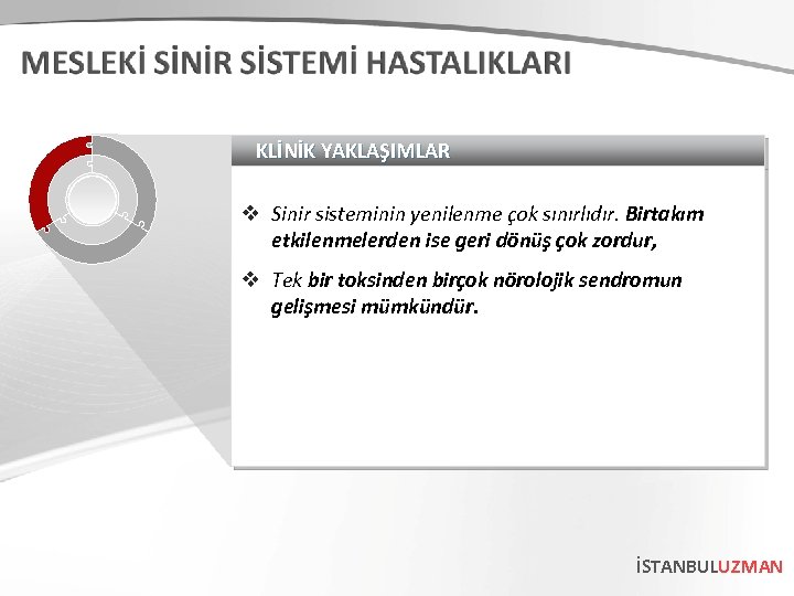 KLİNİK YAKLAŞIMLAR v Sinir sisteminin yenilenme çok sınırlıdır. Birtakım etkilenmelerden ise geri dönüş çok