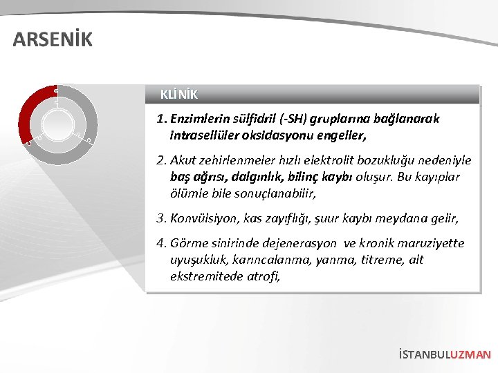 KLİNİK 1. Enzimlerin sülfidril (-SH) gruplarına bağlanarak intrasellüler oksidasyonu engeller, 2. Akut zehirlenmeler hızlı