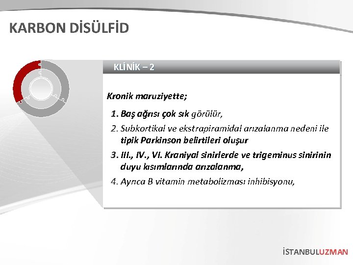 KLİNİK – 2 Kronik maruziyette; 1. Baş ağrısı çok sık görülür, 2. Subkortikal ve