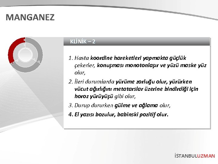 KLİNİK – 2 1. Hasta koordine hareketleri yapmakta güçlük çekerler, konuşması monotonlaşır ve yüzü