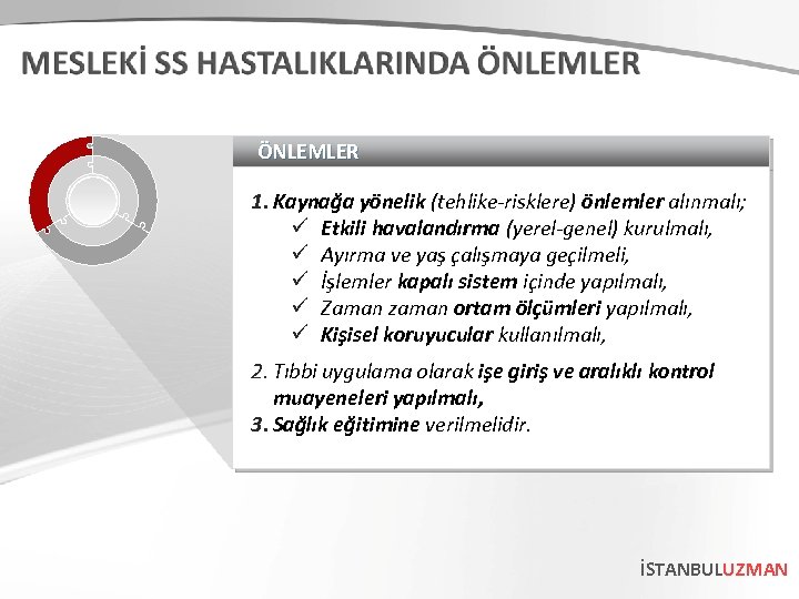 ÖNLEMLER 1. Kaynağa yönelik (tehlike-risklere) önlemler alınmalı; ü Etkili havalandırma (yerel-genel) kurulmalı, ü Ayırma