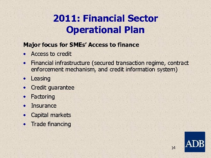 2011: Financial Sector Operational Plan Major focus for SMEs’ Access to finance • Access