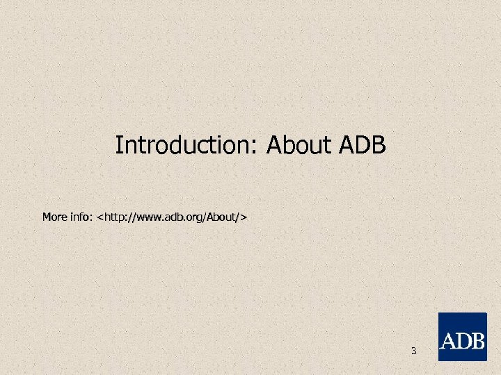 Introduction: About ADB More info: <http: //www. adb. org/About/> 3 