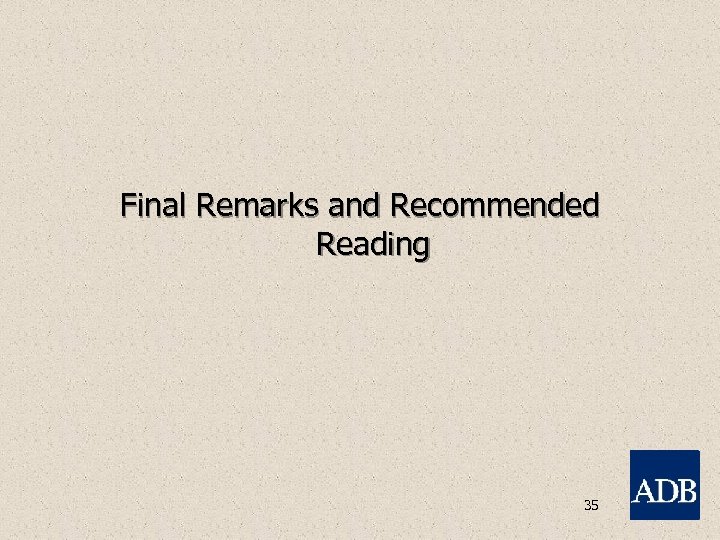 Final Remarks and Recommended Reading 35 