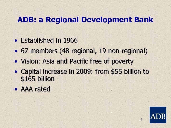 ADB: a Regional Development Bank • Established in 1966 • 67 members (48 regional,