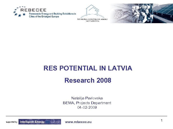 RES POTENTIAL IN LATVIA Research 2008 Natalija Pavlovska BEMA, Projects Department 04 -02 -2009
