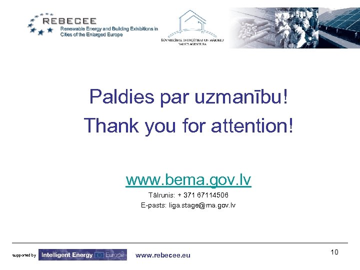 Paldies par uzmanību! Thank you for attention! www. bema. gov. lv Tālrunis: + 371