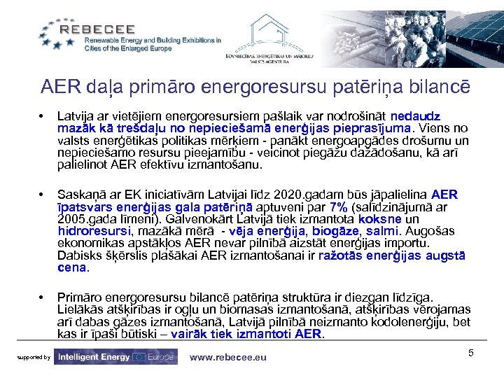 AER daļa primāro energoresursu patēriņa bilancē • Latvija ar vietējiem energoresursiem pašlaik var nodrošināt