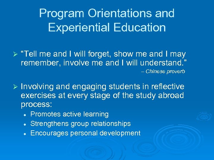Program Orientations and Experiential Education Ø “Tell me and I will forget, show me