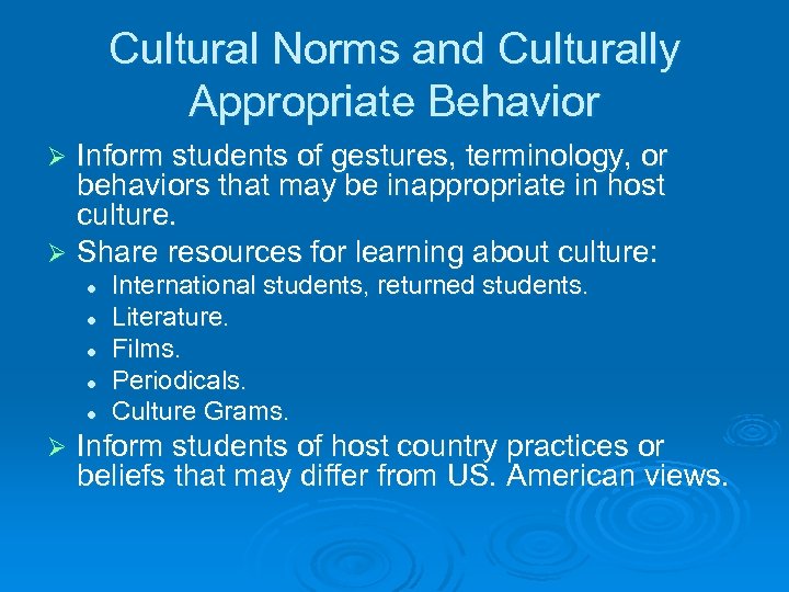 Cultural Norms and Culturally Appropriate Behavior Inform students of gestures, terminology, or behaviors that
