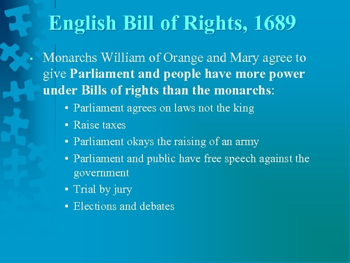 English Bill of Rights, 1689 • Monarchs William of Orange and Mary agree to